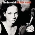 The Essential Hilary Hahn by  Johann Sebastian Bach, Samuel Barber, Ludwig van Beethoven, Leonard Bernstein, and Johannes Brahms 