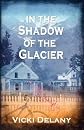 In the Shadow of the Glacier: A Constable Molly Smith Mystery (Constable Molly Smith (Paperback) #01) - IPS [ IN THE SHADOW OF THE GLACIER: A CONSTABLE MOLLY SMITH MYSTERY (CONSTABLE MOLLY SMITH (PAPERBACK) #01) - IPS BY Delany, Vicki ( Author ) Mar-15-2008