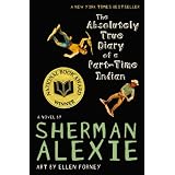 The Absolutely True Diary of a Part-Time Indianby Sherman Alexie