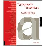 Typography Essentials: 100 Design Principles for Working with Type ~ Ina Saltz
