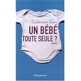 Un b�b� toute seule ?par Guillemette Faure