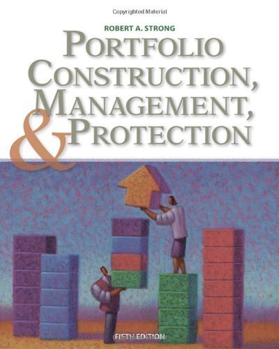 Portfolio Construction, Management, and Protection by Strong, Robert A. [Cengage Learning,2008] [Hardcover] 5TH EDITION