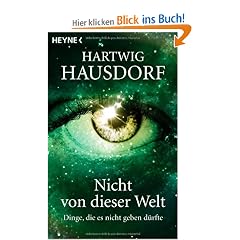 Nicht von dieser Welt: Dinge, die es nicht geben d�rfte