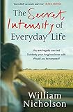 The secret intensity of everyday life