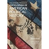 the concise princeton encyclopedia of american political history