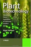Plant Biotechnology: Current and Future Applications of Genetically Modified Crops
