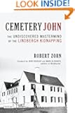 Cemetery John: The Undiscovered Mastermind Behind the Lindbergh Kidnapping