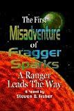 The First Misadventure of Fragger Sparks: A Ranger Leads the Way