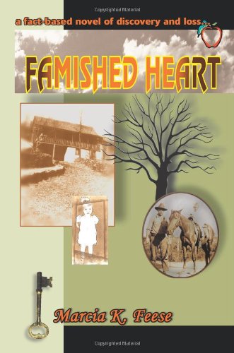 famished heart a fact based novel of discovery and loss