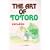 The art of Totoro (�W�E�A�[�g�E�V���[�Y (13))