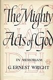 Magnalia Dei, the mighty acts of God: Essays on the Bible and archaeology in memory of G. Ernest Wright