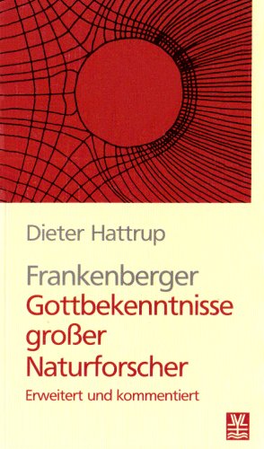 Frankenberger, Gottbekenntnisse gro�er Naturforscher