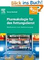 Pharmakologie f�r den Rettungsdienst: Medikamente in der Notfallversorgung - mit Zugang zum Elsevier-Portal
