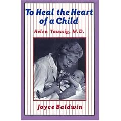 To Heal the Heart of a Child: Helen Taussig, M.D.