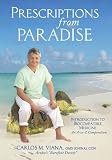Prescriptions From Paradise: Introduction to Biocompatible Medicine