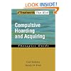Compulsive Hoarding and Acquiring: Therapist Guide (Treatments That Work)