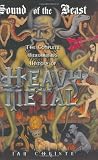 Sound of the Beast: The Complete Headbanging History of Heavy Metal (006052362X) by Christe, Ian