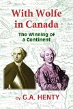 With Wolfe in Canada: The Winning of a Continent