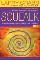 Soul Talk: The Language God Longs for Us to Speak