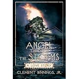 Angel Through The Storms: A Love Story