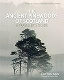 The ancient pinewoods of Scotland : a traveller's guide