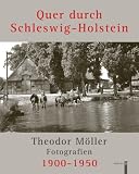 Produkt-Bild: Quer durch Schleswig-Holstein: Fotografien Theodor M&ouml;ller 1900-1950