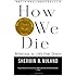 How We Die: Reflections of Life's Final Chapter, New Edition