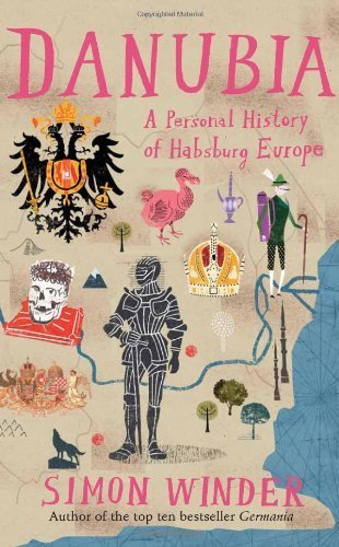 Danubia: A Personal History of Habsburg Europe by Winder, Simon (2013) Hardcover