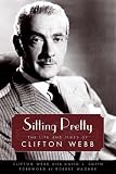 Sitting Pretty The Life and Times of Clifton Webb Hollywood Legends Series 