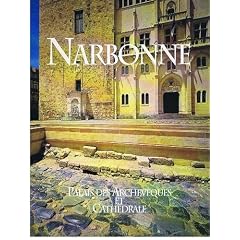 Narbonne : Palais des archev�ques et cath�drale (Monuments et histoires)