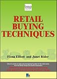 Retail buying techniques : planning, organising and evaluating retail buying decisions and improving profitability