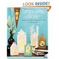 Silhouette Style: Techniques and Template Sets for Papercut Projects