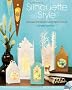 Silhouette Style: Techniques and Template Sets for Papercut Projects