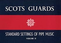 Scots Guards - Volume 2: Standard Settings of Pipe Music Scots Guards - Volume 2: Standard Settings of Pipe Music