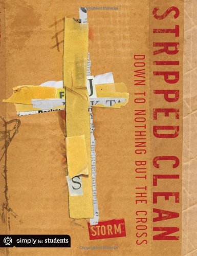 Stripped Clean: Down to Nothing But the Cross (Simply for Students)