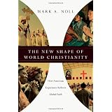 The New Shape of World Christianity: How American Experience Reflects Global Faith