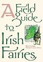 A Field Guide to Irish Fairies