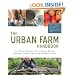 Urban Farm Handbook: City Slicker Resources for Growing, Raising, Sourcing, Trading, and Preparing What You Eat
