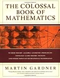 The Colossal Book of Mathematics: Classic Puzzles, Paradoxes, and Problems