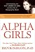 Alpha Girls: Understanding the New American Girl and How She Is Changing the World