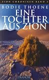 Die Zion-Chroniken - Millenium-Ausgabe: Eine Tochter aus Zion: BD 2 - Bodie Thoene