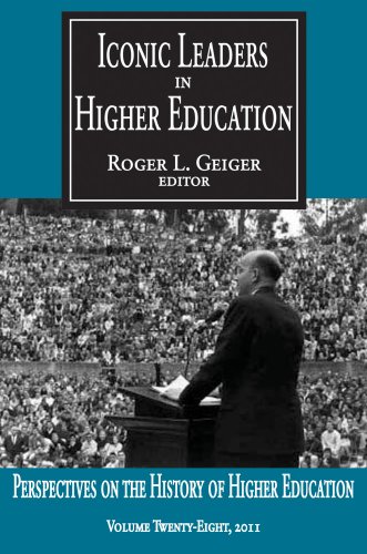 Iconic Leaders in Higher Education: 28 (Perspectives on the History of Higher Education)
