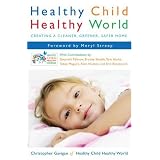 Healthy Child Healthy World: Creating a Cleaner, Greener, Safer Home