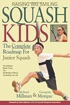 Raising Big Smiling Squash Kids: The Complete Roadmap for Junior Squash