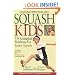 Raising Big Smiling Squash Kids: The Complete Roadmap For Junior Squash