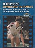 Rothmans Wimbledon on camera : Arthur Cole's pictorial history of the world's greatest tennis tournament