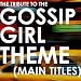 Gossip Girl Theme (Main Titles)