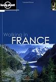 Walking in France (Lonely Planet Walking in France) - Sandra Bardwell, Miles Roddis, Gareth McCormack