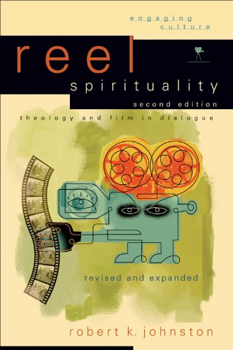 Reel Spirituality (Engaging Culture): Theology and Film in Dialogue, by Robert K. Johnston