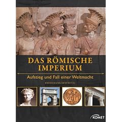Das R�mische Imperium: Aufstieg und Fall einer Weltmacht